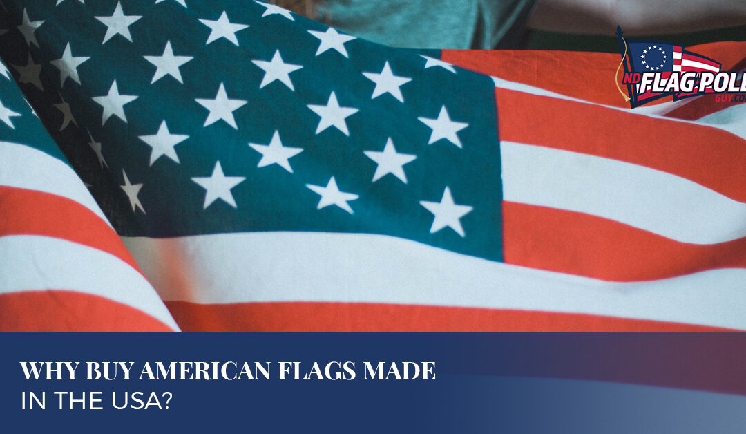 Why Buy American Flags Made in the USA?